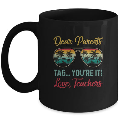 Dear Parents Tag You're It Love Teachers Funny Summer Mug Coffee Mug | Teecentury.com