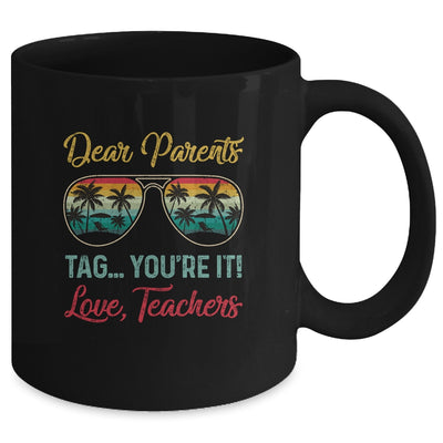 Dear Parents Tag You're It Love Teachers Funny Summer Mug Coffee Mug | Teecentury.com