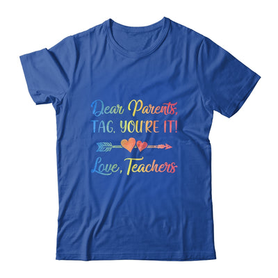Dear Parents Tag You're It Love Teachers Last Day Of School T-Shirt & Tank Top | Teecentury.com