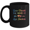 Dear Parents Tag You're It Love Teachers Last Day Of School Mug Coffee Mug | Teecentury.com