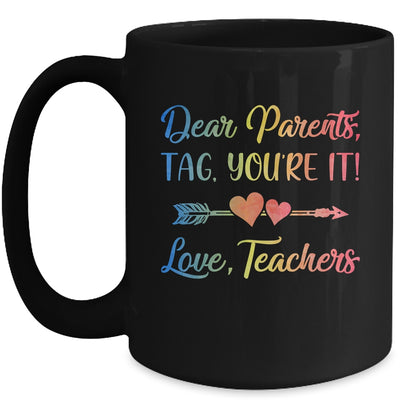 Dear Parents Tag You're It Love Teachers Last Day Of School Mug Coffee Mug | Teecentury.com