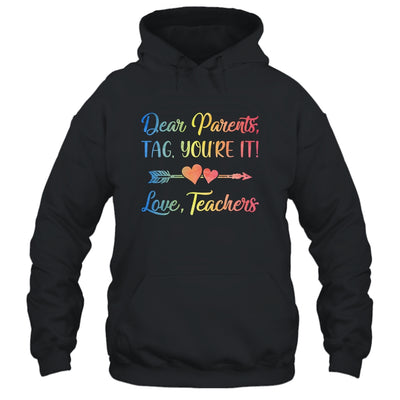Dear Parents Tag You're It Love Teachers Last Day Of School T-Shirt & Tank Top | Teecentury.com