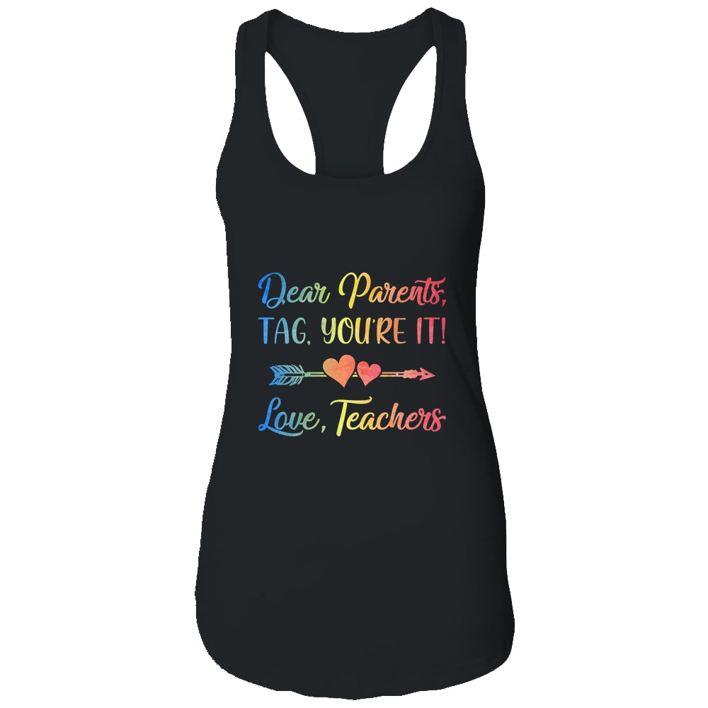 Dear Parents Tag You're It Love Teachers Last Day Of School T-Shirt & Tank Top | Teecentury.com