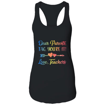 Dear Parents Tag You're It Love Teachers Last Day Of School T-Shirt & Tank Top | Teecentury.com