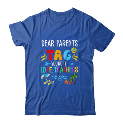 Dear Parents Tag You're It Love Teachers Last Day School Shirt & Tank Top | teecentury