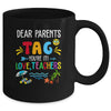 Dear Parents Tag You're It Love Teachers Last Day School Mug | teecentury