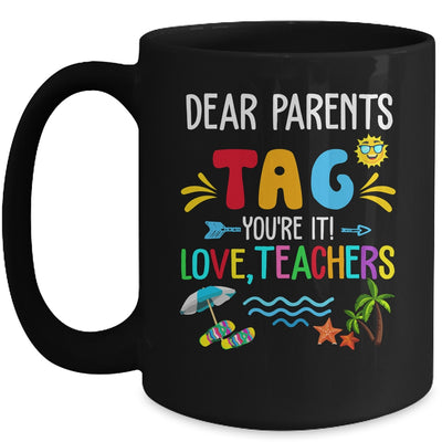 Dear Parents Tag You're It Love Teachers Last Day School Mug | teecentury