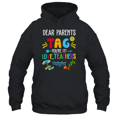 Dear Parents Tag You're It Love Teachers Last Day School Shirt & Tank Top | teecentury
