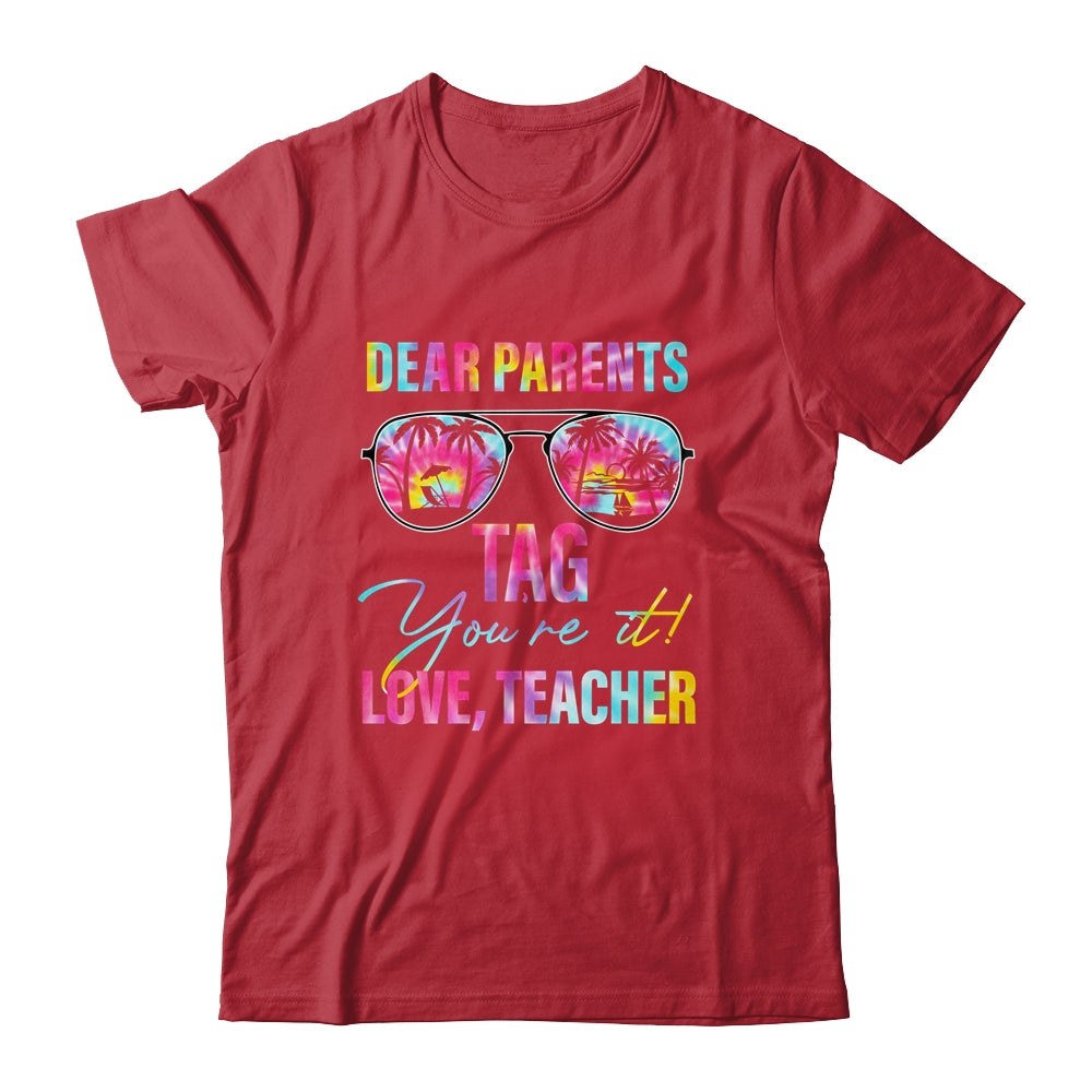 Dear Parents Tag Youre It Teacher Last Day Of School Tie Dye Shirt & Tank Top | teecentury