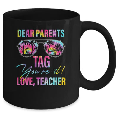 Dear Parents Tag Youre It Teacher Last Day Of School Tie Dye Mug | teecentury