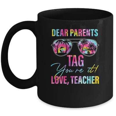 Dear Parents Tag Youre It Teacher Last Day Of School Tie Dye Mug | teecentury