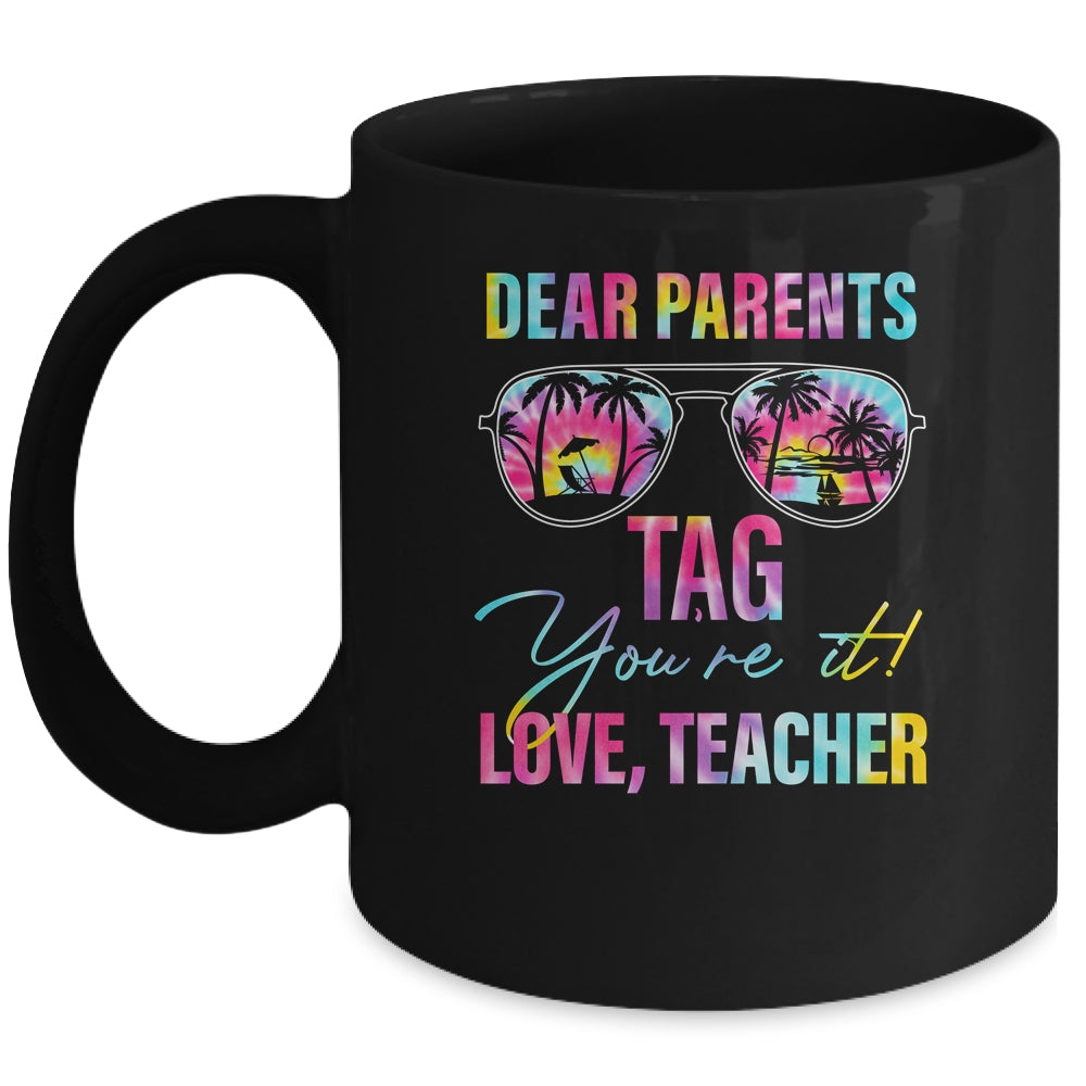 Dear Parents Tag Youre It Teacher Last Day Of School Tie Dye Mug | teecentury