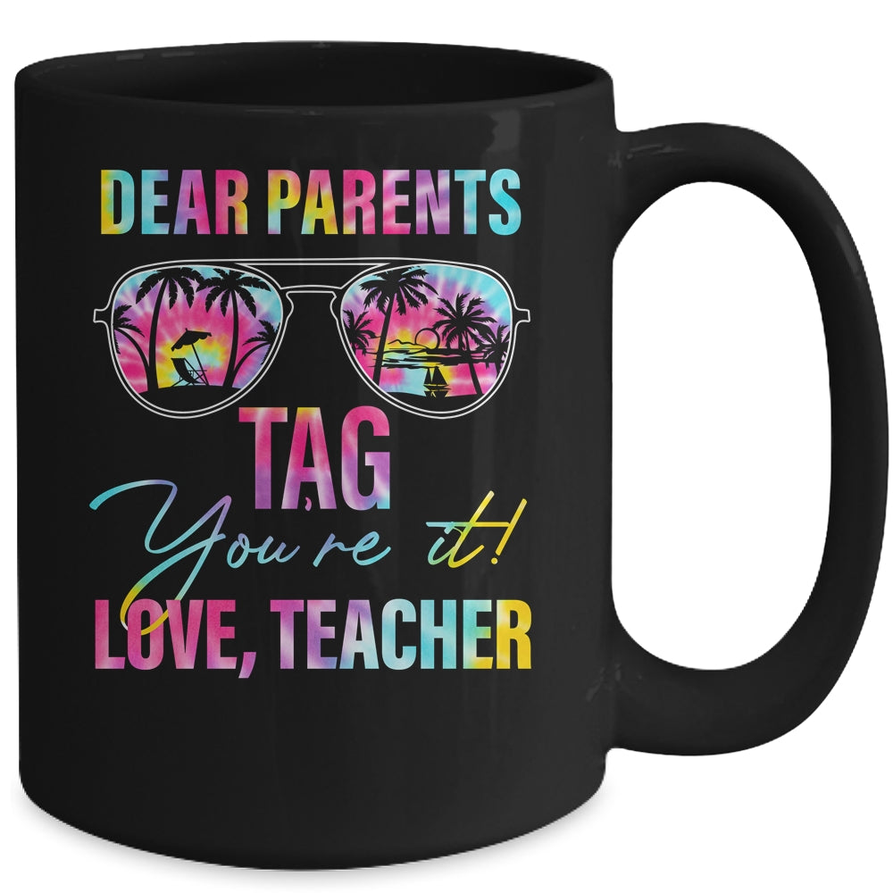 Dear Parents Tag Youre It Teacher Last Day Of School Tie Dye Mug | teecentury