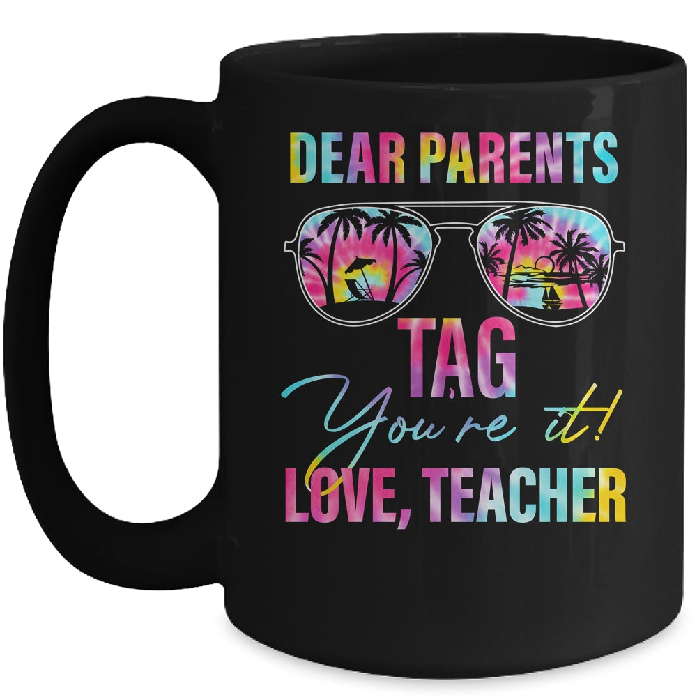 Dear Parents Tag Youre It Teacher Last Day Of School Tie Dye Mug | teecentury