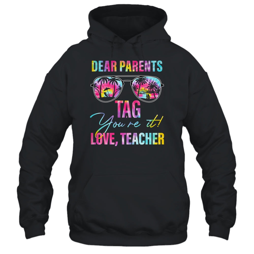 Dear Parents Tag Youre It Teacher Last Day Of School Tie Dye Shirt & Tank Top | teecentury