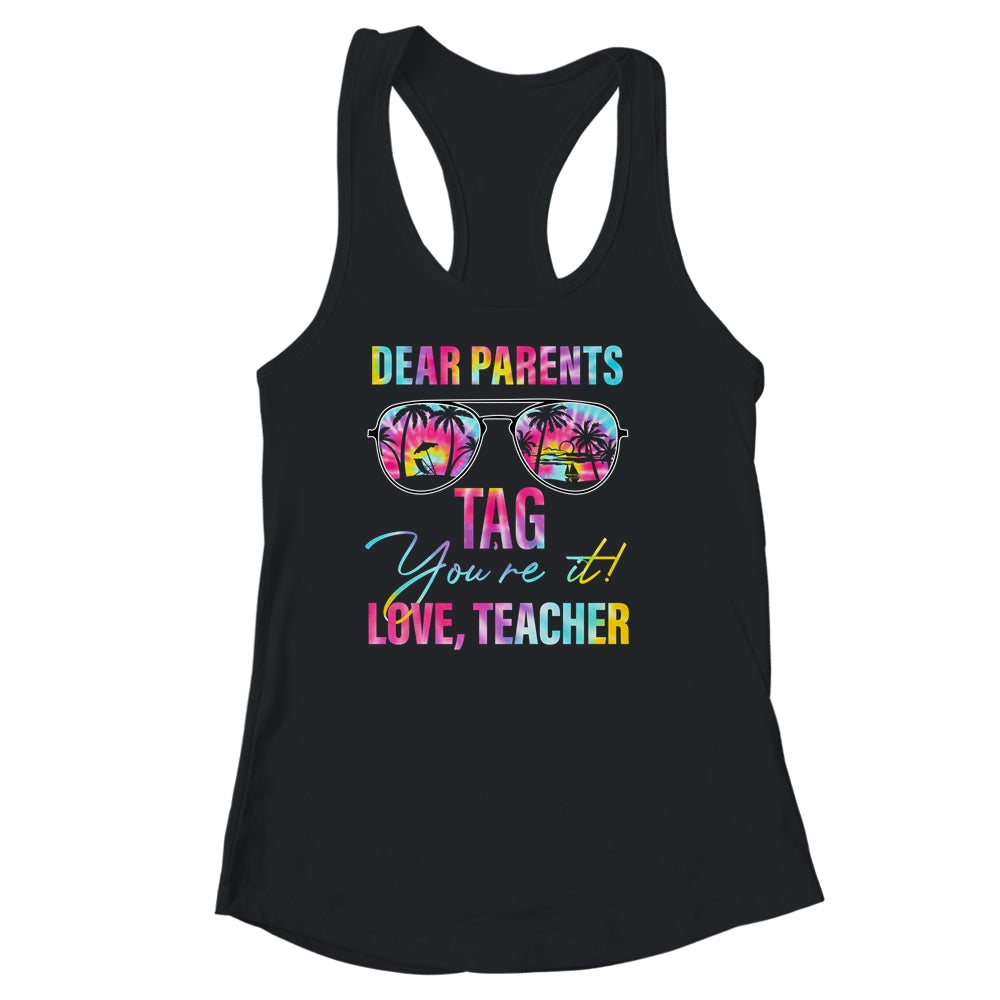 Dear Parents Tag Youre It Teacher Last Day Of School Tie Dye Shirt & Tank Top | teecentury