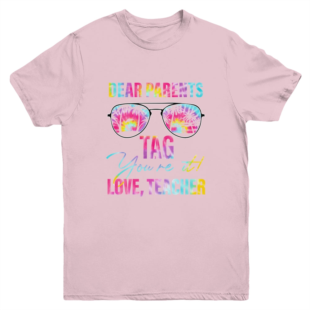 Dear Parents Tag Youre It Teacher Last Day Of School Tie Dye Youth Shirt | teecentury