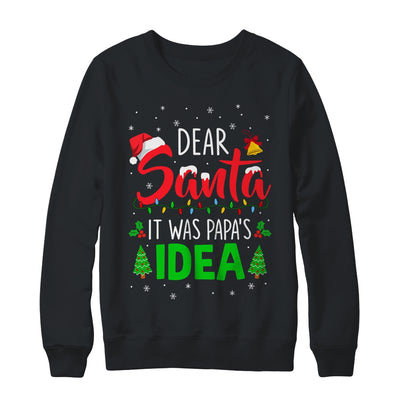 Dear Santa It Was Papas Idea Funny Christmas Santa Naughty Shirt & Sweatshirt | teecentury