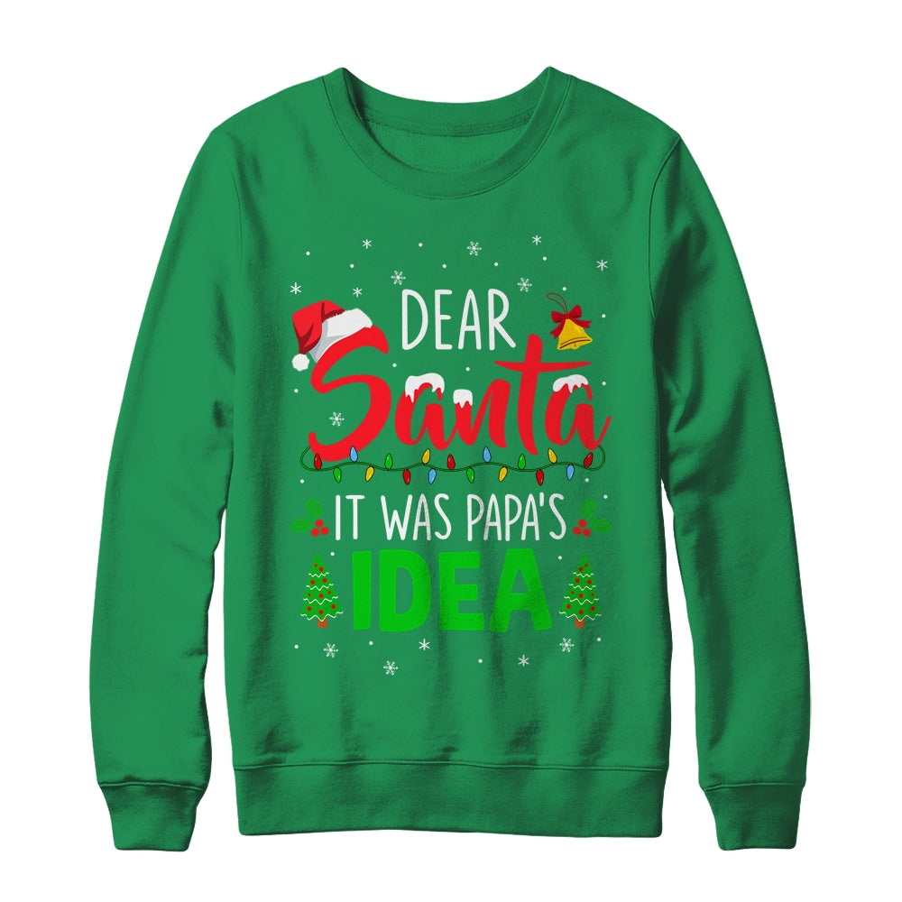 Dear Santa It Was Papas Idea Funny Christmas Santa Naughty Shirt & Sweatshirt | teecentury