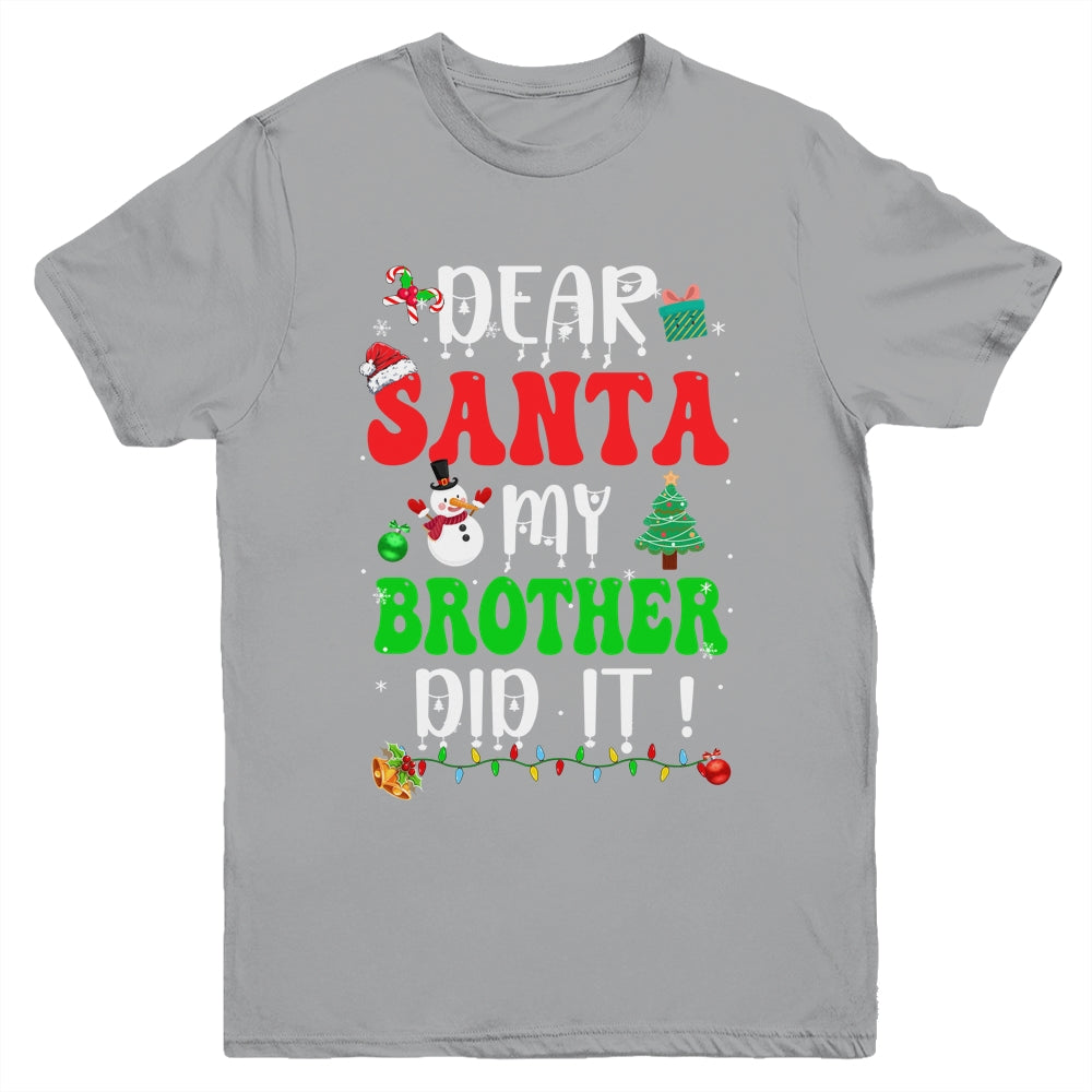Dear Santa My Brother Did It For Matching Christmas Groovy Youth Shirt | teecentury