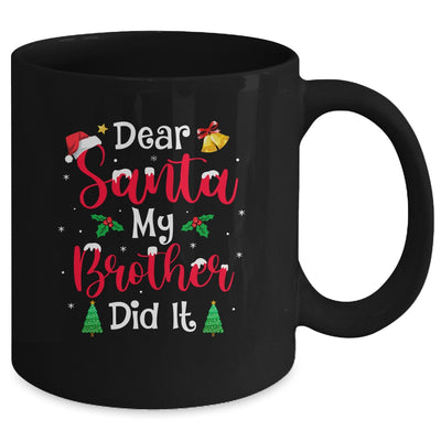 Dear Santa My Brother Did It Naughty Christmas Xmas Mug Coffee Mug | Teecentury.com