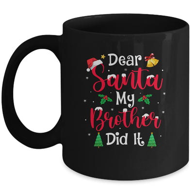 Dear Santa My Brother Did It Naughty Christmas Xmas Mug Coffee Mug | Teecentury.com