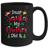 Dear Santa My Brother Did It Naughty Christmas Xmas Mug Coffee Mug | Teecentury.com