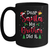 Dear Santa My Brother Did It Naughty Christmas Xmas Mug Coffee Mug | Teecentury.com