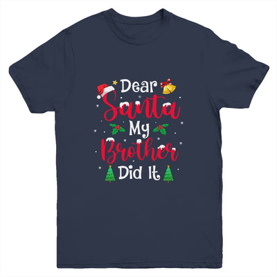 Dear Santa My Brother Did It Naughty Christmas Xmas Youth Youth Shirt | Teecentury.com