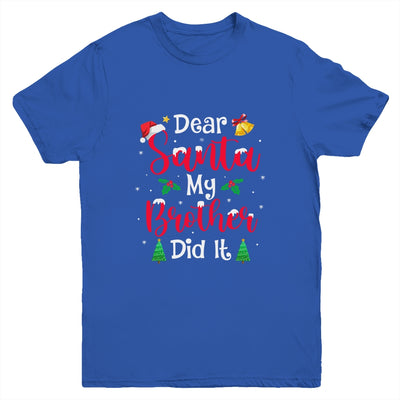 Dear Santa My Brother Did It Naughty Christmas Xmas Youth Youth Shirt | Teecentury.com