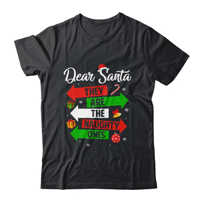 Dear Santa They Are The Naughty Ones Christmas Xmas T-Shirt & Sweatshirt | Teecentury.com