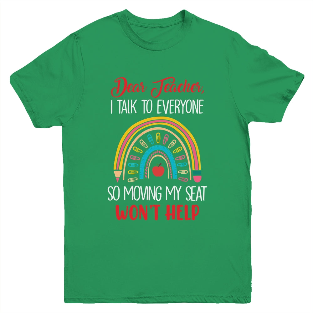 Dear Teacher I Talk To Everyone Moving Seat Wont Help Funny Youth Shirt | teecentury