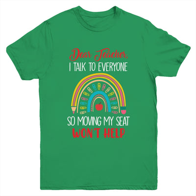 Dear Teacher I Talk To Everyone Moving Seat Wont Help Funny Youth Shirt | teecentury
