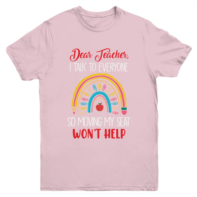 Dear Teacher I Talk To Everyone Moving Seat Wont Help Funny Youth Shirt | teecentury