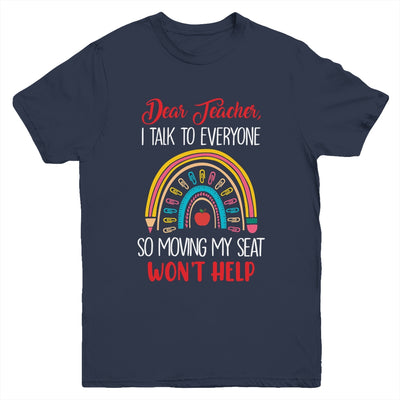 Dear Teacher I Talk To Everyone Moving Seat Wont Help Funny Youth Shirt | teecentury