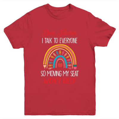Dear Teacher I Talk To Everyone Moving Seat Wont Help Funny Youth Shirt | teecentury