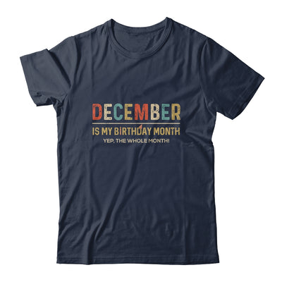 December Is My Birthday Month Yep The Whole Month Funny T-Shirt & Tank Top | Teecentury.com