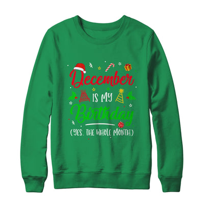 December Is My Birthday The Whole Month Christmas Birthday T-Shirt & Sweatshirt | Teecentury.com