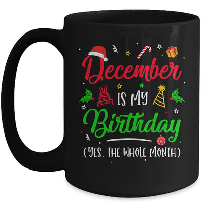 December Is My Birthday The Whole Month Christmas Birthday Mug Coffee Mug | Teecentury.com