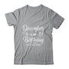 December Is My Birthday Yes The Whole Month Funny Birthday T-Shirt & Tank Top | Teecentury.com
