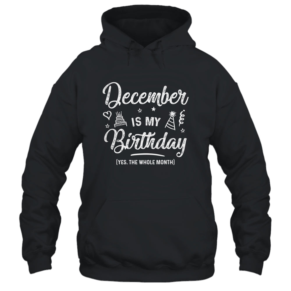 December Is My Birthday Yes The Whole Month Funny Birthday T-Shirt & Tank Top | Teecentury.com