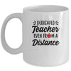 Dedicated Teacher Even From A Distance Social Distancing Mug Coffee Mug | Teecentury.com
