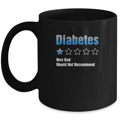 Diabetes Awareness Very Bad Would Not Recommend Mug Coffee Mug | Teecentury.com