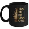 Dibs On The Bass Player Guitar Musician Mug Coffee Mug | Teecentury.com