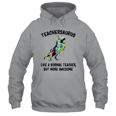 Dinosaur Teacher T-Rex TeacherSaurus Like A Normal Teacher T-Shirt & Hoodie | Teecentury.com
