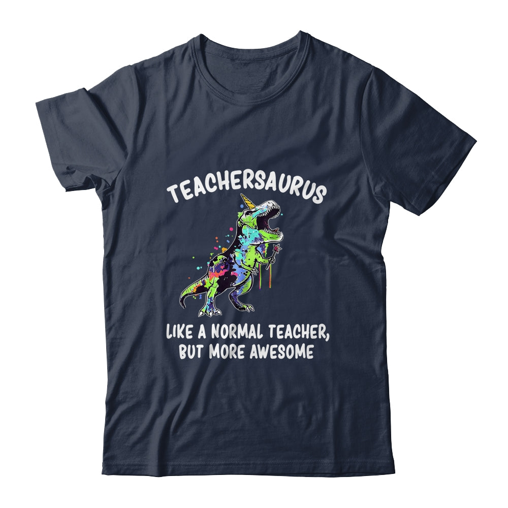 Dinosaur Teacher Teachersaurus Like A Normal Teacher T-Shirt & Hoodie | Teecentury.com