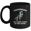 Dinosaur Teacher Teachersaurus Like A Normal Teacher Mug Coffee Mug | Teecentury.com