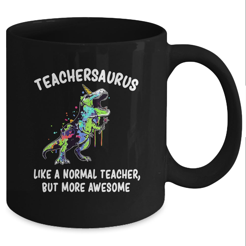 Dinosaur Teacher Teachersaurus Like A Normal Teacher Mug Coffee Mug | Teecentury.com