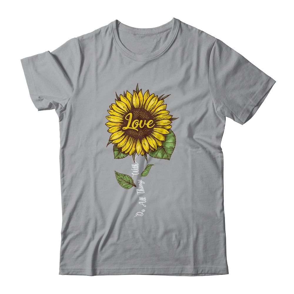 Do All Things With Love Sunflower For Women T-Shirt & Tank Top | Teecentury.com