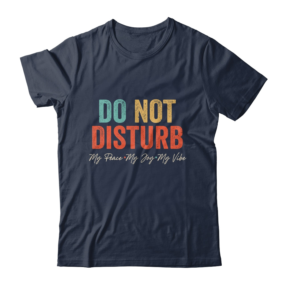 Do Not Disturb My Peace My Joy My Vibe Vintage Shirt & Hoodie | teecentury
